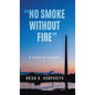 "No Smoke Without Fire": A recipe for disaster. - Hardcover