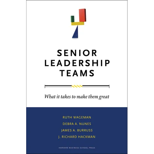 Senior Leadership Teams: What It Takes to Make Them Great - Hardcover