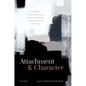 Attachment and Character: Attachment Theory, Ethics, and the Developmental Psychology of Vice and Virtue - Hardcover
