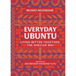 Everyday Ubuntu: Living Better Together, the African Way - Hardcover