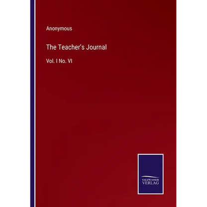 The Teacher's Journal: Vol. I No. VI - Paperback