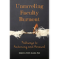 Unraveling Faculty Burnout: Pathways to Reckoning and Renewal - Paperback