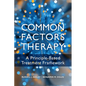 Common Factors Therapy: A Principle-Based Treatment Framework - Paperback
