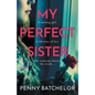 My Perfect Sister: An absolutely gripping psychological thriller with a heart-stopping twist - Paperback