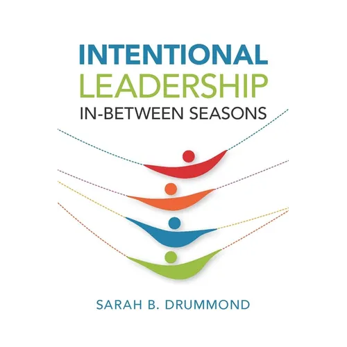 Intentional Leadership: In-Between Seasons - Paperback