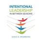 Intentional Leadership: In-Between Seasons - Paperback
