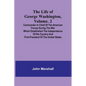 The Life of George Washington, Volume. 2: Commander in Chief of the American Forces During the War which Established the Independence of his Country a - Paperback