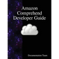 Amazon Comprehend Developer Guide - Hardcover