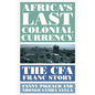 Africa's Last Colonial Currency: The CFA Franc Story - Hardcover