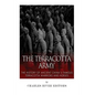 The Terracotta Army: The History of Ancient China's Famous Terracotta Warriors and Horses - Paperback