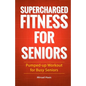Supercharged Fitness For Seniors - Paperback