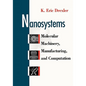 Nanosystems: Molecular Machinery, Manufacturing, and Computation - Paperback