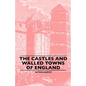 The Castles And Walled Towns Of England - Paperback