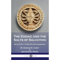The Zodiac and the Salts of Salvation: Both Parts - Complete and Unabridged - Hardcover