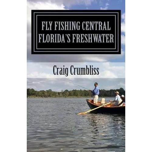 Fly Fishing Central Florida's Freshwater - Paperback