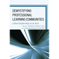 Demystifying Professional Learning Communities: School Leadership at Its Best - Paperback