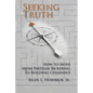 Seeking Truth: How to Move From Partisan Bickering To Building Consensus - Paperback