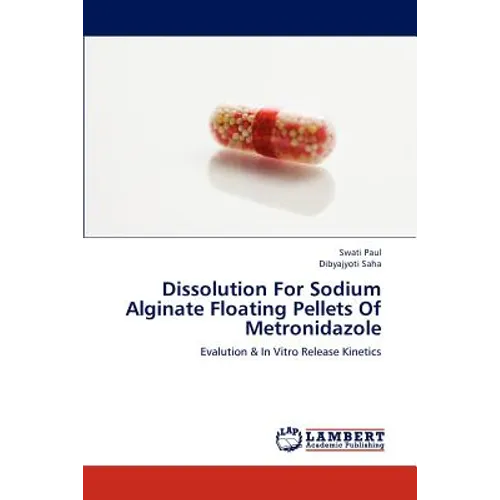 Dissolution For Sodium Alginate Floating Pellets Of Metronidazole - Paperback