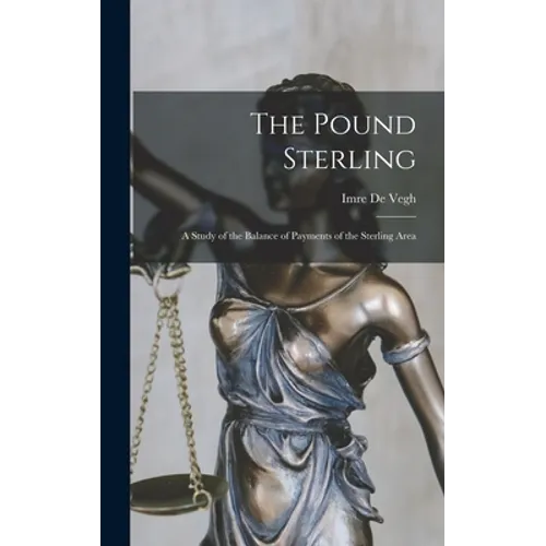 The Pound Sterling: a Study of the Balance of Payments of the Sterling Area - Hardcover