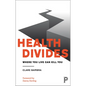 Health Divides: Where You Live Can Kill You - Paperback
