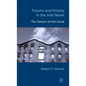 Trauma and History in the Irish Novel: The Return of the Dead - Hardcover
