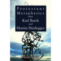 Protestant Metaphysics after Karl Barth and Martin Heidegger - Paperback