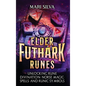 Elder Futhark Runes: Unlocking Rune Divination, Norse Magic, Spells, and Runic Symbols - Hardcover