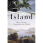Island: How Islands Transform the World - Hardcover