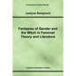 Fantasies of Gender and the Witch in Feminist Theory and Literature - Paperback