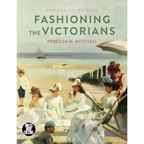 Fashioning the Victorians: A Critical Sourcebook - Paperback