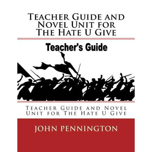 Teacher Guide and Novel Unit for The Hate U Give: Teacher Guide and Novel Unit for The Hate U Give - Paperback