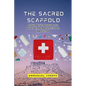 The Sacred Scaffold, A Journey Through Myth, Medicine, and Architectural Innovation - Paperback