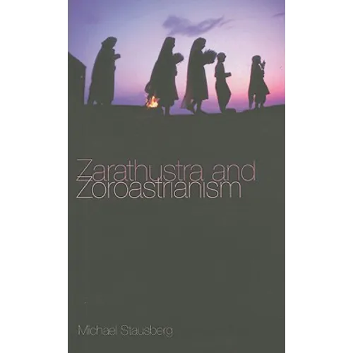 Zarathustra and Zoroastrianism: A Short Introduction - Hardcover