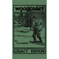Woodcraft - Legacy Edition: The Classic, Succinct Guide To Camp Life In The Wood And Wilds - Hardcover