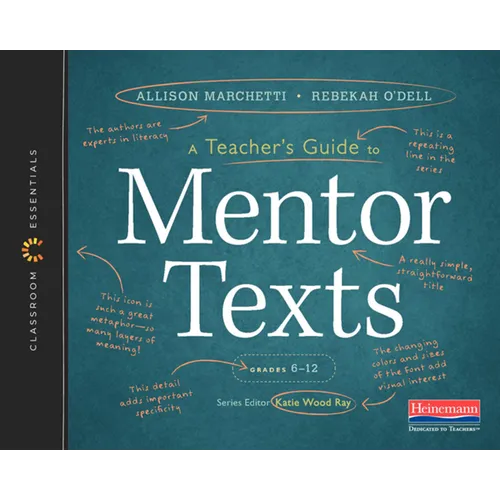 A Teacher's Guide to Mentor Texts, 6-12: The Classroom Essentials Series - Paperback