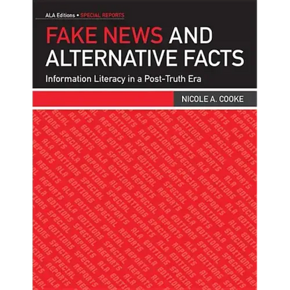 Fake News and Alternative Facts: Information Literacy in a Post-Truth Era - Paperback