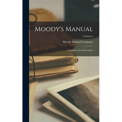 Moody's Manual: Complete List of Securities; Volume 6 - Hardcover