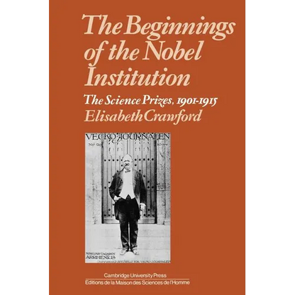The Beginnings of the Nobel Institution: The Science Prizes, 1901-1915 - Paperback