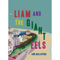 Liam and the Giant Eels - Library Binding