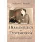 Hermeneutics as Epistemology: A Critical Assessment of Carl F. H. Henry's Epistemological Approach to Hermeneutics - Paperback