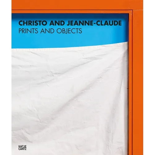 Christo and Jeanne-Claude: Prints and Objects: Catalogue Raisonné - Hardcover