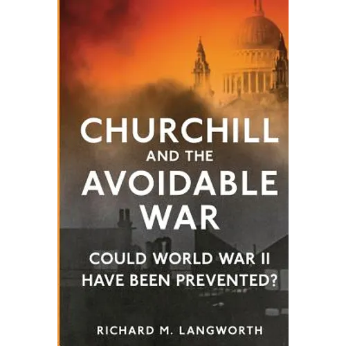 Churchill and the Avoidable War: Could World War II have been Prevented? - Paperback