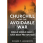 Churchill and the Avoidable War: Could World War II have been Prevented? - Paperback