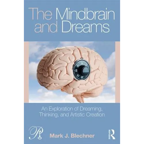 The Mindbrain and Dreams: An Exploration of Dreaming, Thinking, and Artistic Creation - Paperback
