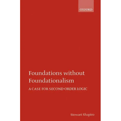 Foundations Without Foundationalism: A Case for Second-Order Logic - Paperback