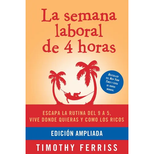 La Semana Laboral de 4 Horas / The 4-Hour Workweek - Paperback