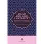 Islam and God-Centricity: Reassessing Fundamental Theological Assumptions - Paperback
