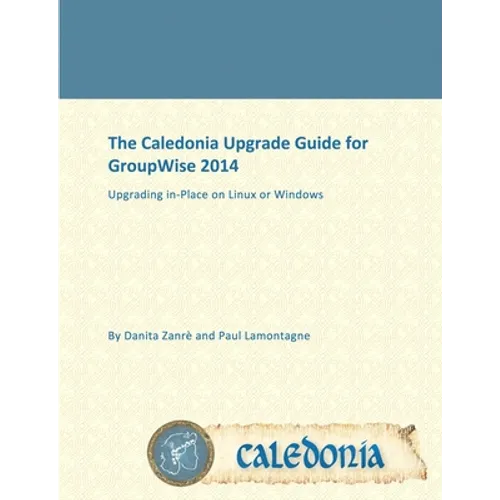 The Caledonia Upgrade Guide for GroupWise 2014 - In Place - Paperback