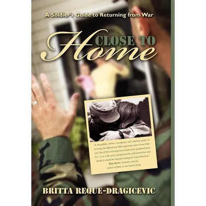 Close to Home: A Soldier's Guide to Returning from War - Hardcover