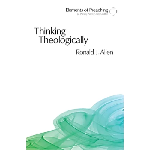 Thinking Theologically: The Preacher as Theologian - Paperback